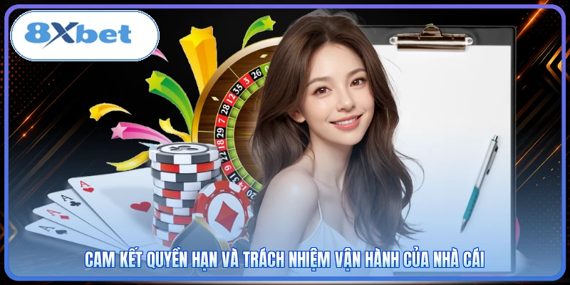 Cam kết quyền hạn và trách nhiệm vận hành của nhà cái