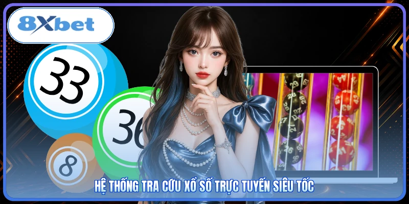 Hệ thống tra cứu xổ số trực tuyến siêu tốc