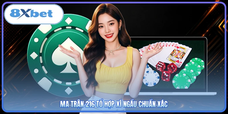 Ma trận 216 tổ hợp xí ngầu chuẩn xác
