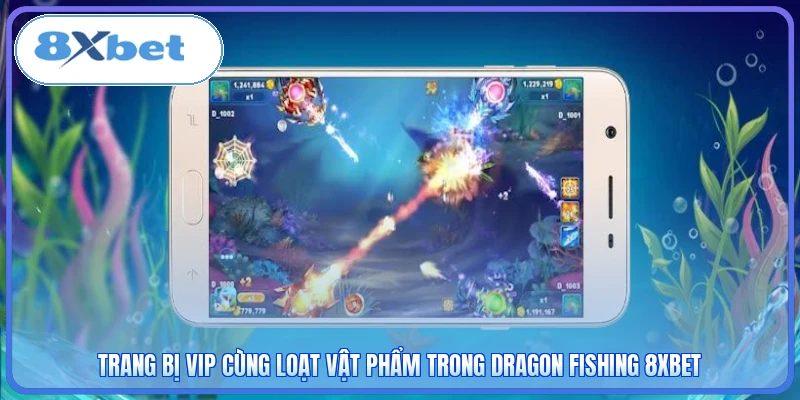 Trang bị VIP cùng loạt vật phẩm trong Dragon Fishing 8XBET