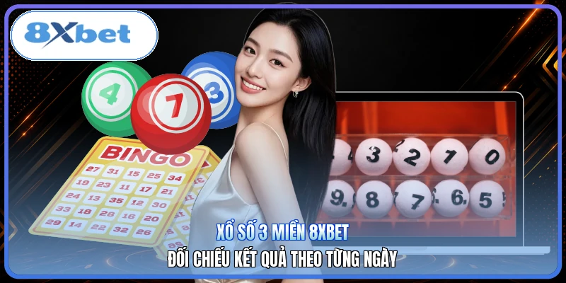 Xổ Số 3 Miền 8XBET | Đối Chiếu Kết Quả Theo Từng Ngày